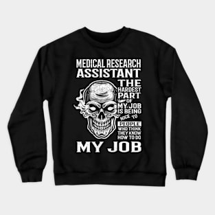 Medical Research Assistant T Shirt - The Hardest Part Gift Item Tee Crewneck Sweatshirt